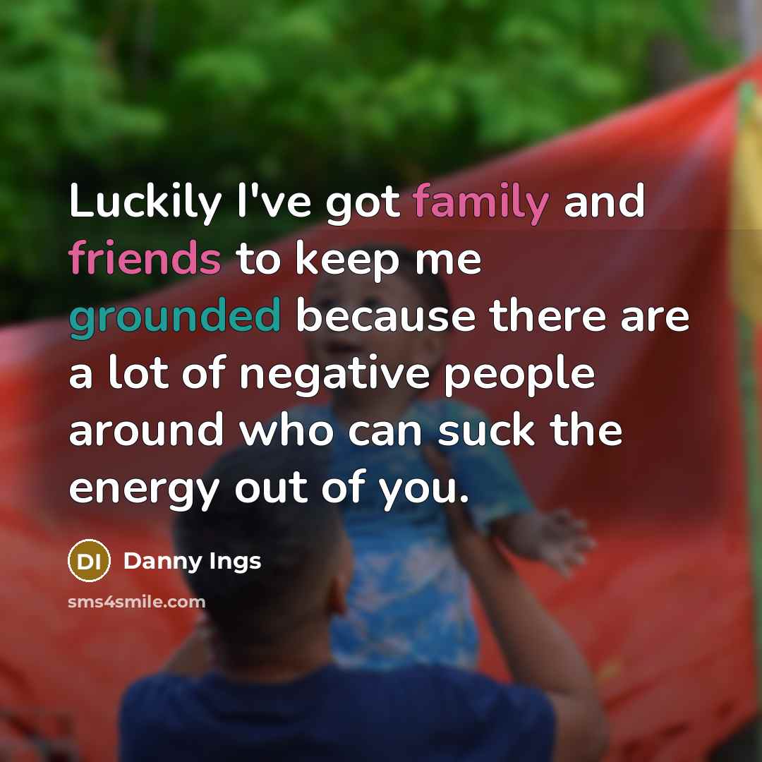 “Luckily I've got family and friends to keep me grounded…” quote by Danny Ings