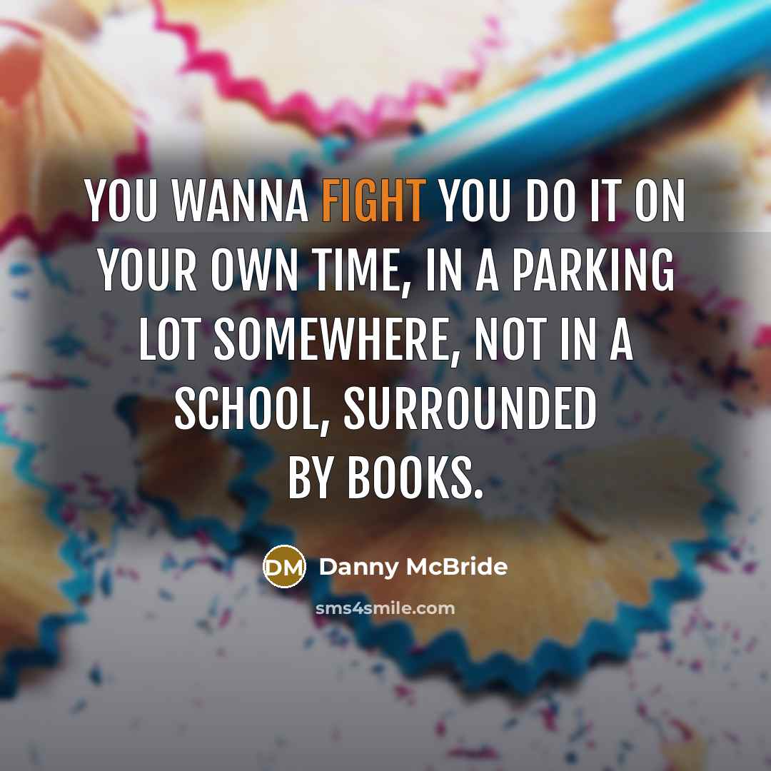“You wanna fight you do it on your own time,…” quote by Danny Mcbride