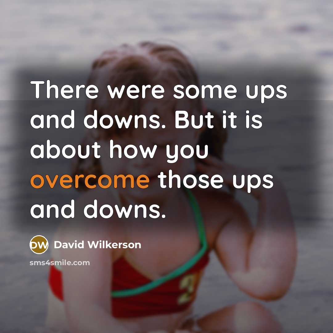 “There were some ups and downs. But it is about…” quote by David Wilkerson