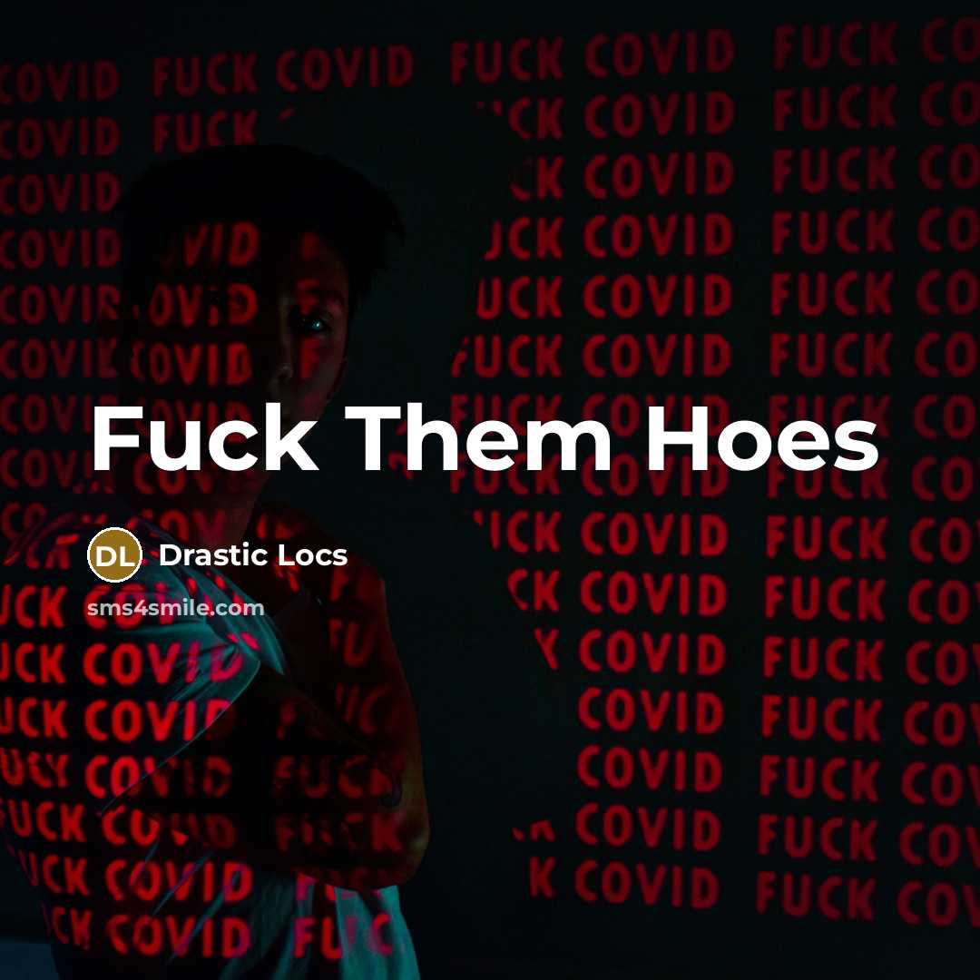 “Fuck Them Hoes” quote by Drastic Locs