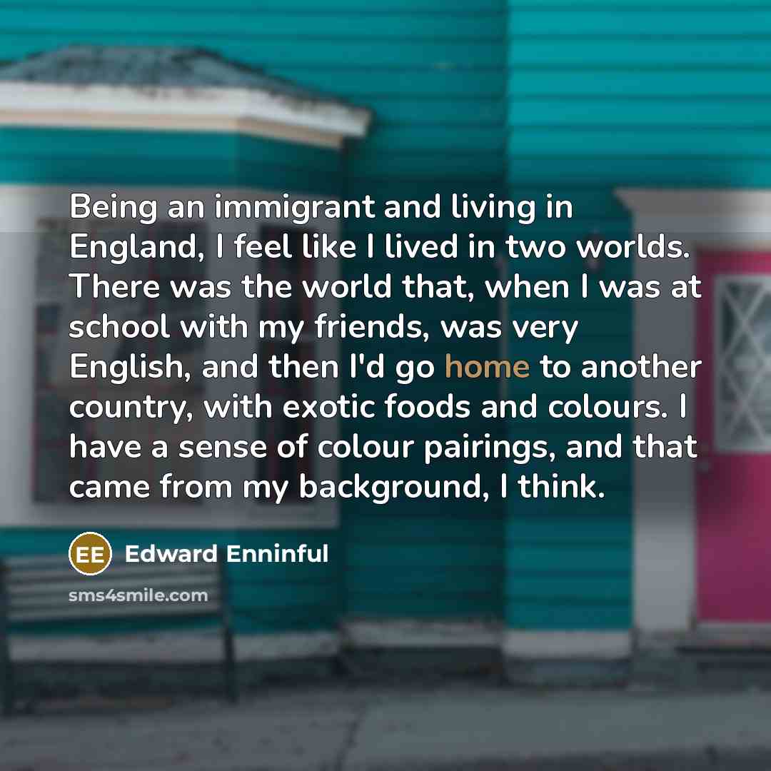 “Being an immigrant and living in England, I feel like…” quote by Edward Enninful