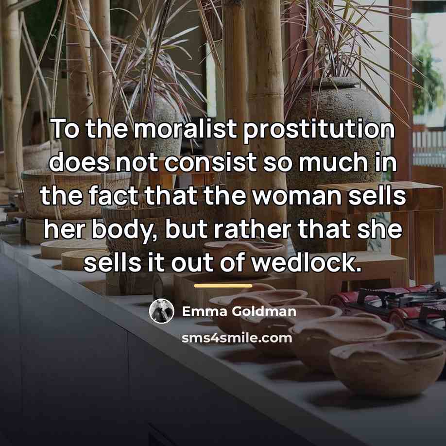 “To the moralist prostitution does not consist so much in…” quote by Emma Goldman