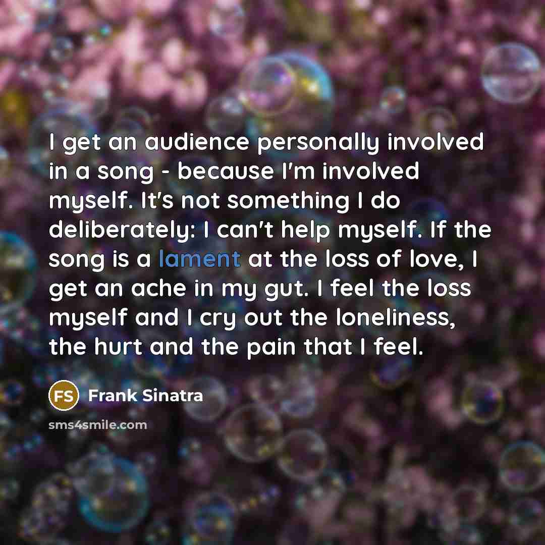 “I get an audience personally involved in a song -…” quote by Frank Sinatra