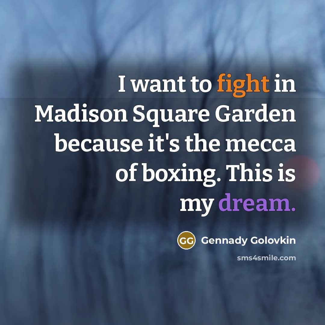 “I want to fight in Madison Square Garden because it's…” quote by Gennady Golovkin
