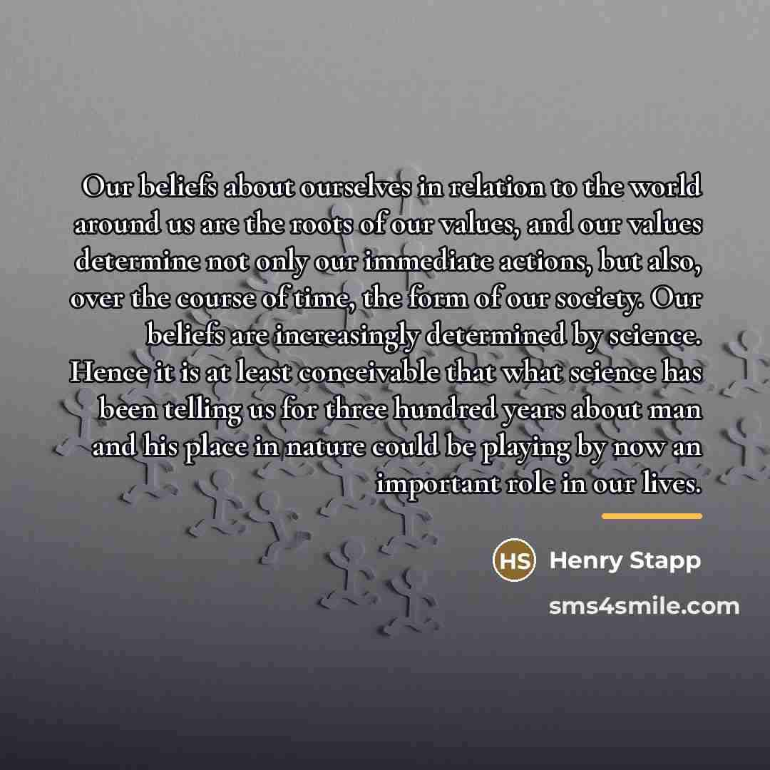“Our beliefs about ourselves in relation to the world around…” quote by Henry Stapp
