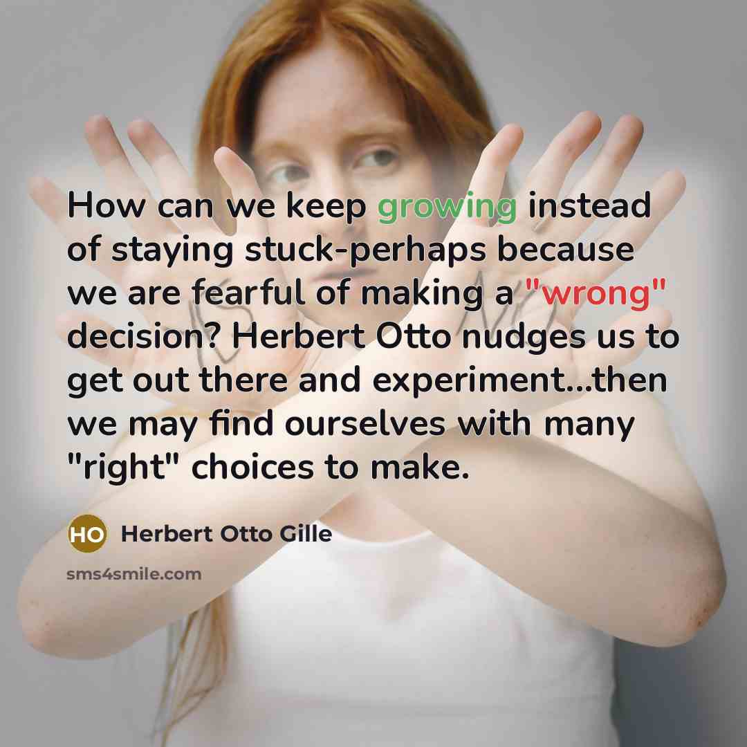 “How can we keep growing instead of staying stuck-perhaps because…” quote by Herbert Otto Gille