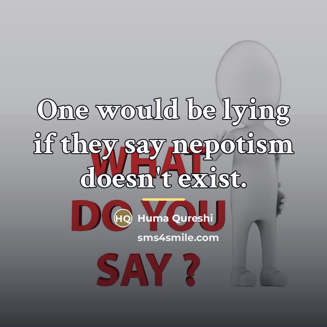 “One would be lying if they say nepotism doesn't exist.…” quote by Huma Qureshi