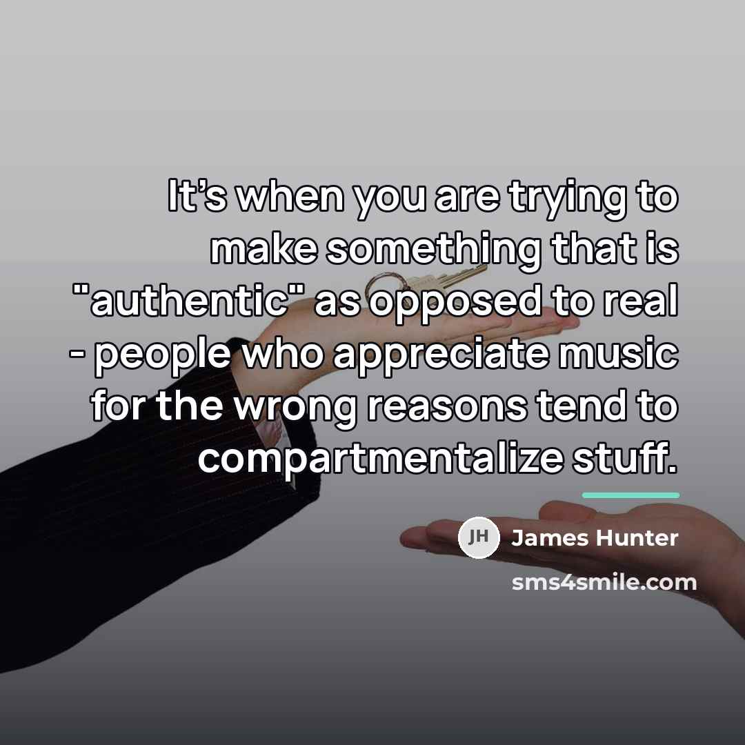 “It's when you are trying to make something that is…” quote by James Hunter