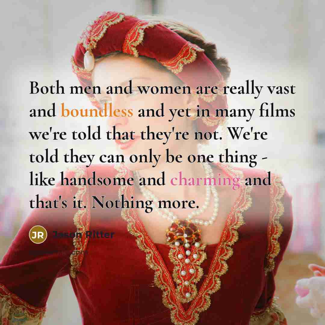 “Both men and women are really vast and boundless and…” quote by Jason Ritter