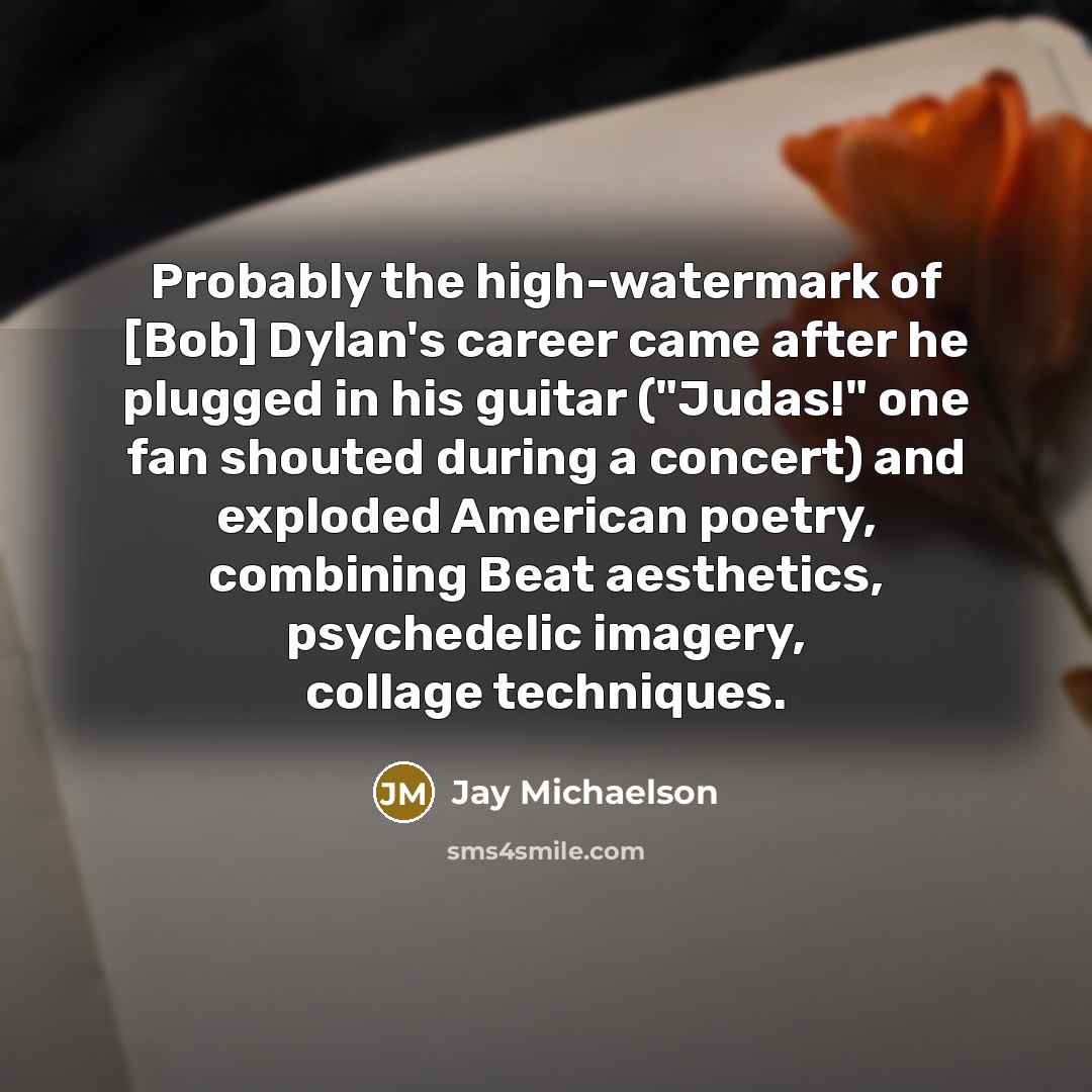 “Probably the high-watermark of [Bob] Dylan's career came after he…” quote by Jay Michaelson