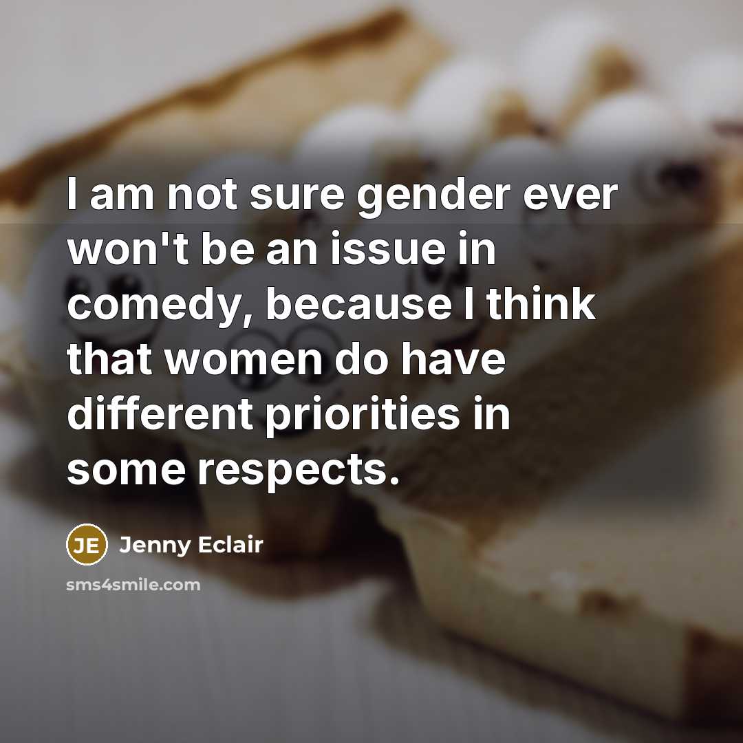 “I am not sure gender ever won't be an issue…” quote by Jenny Eclair