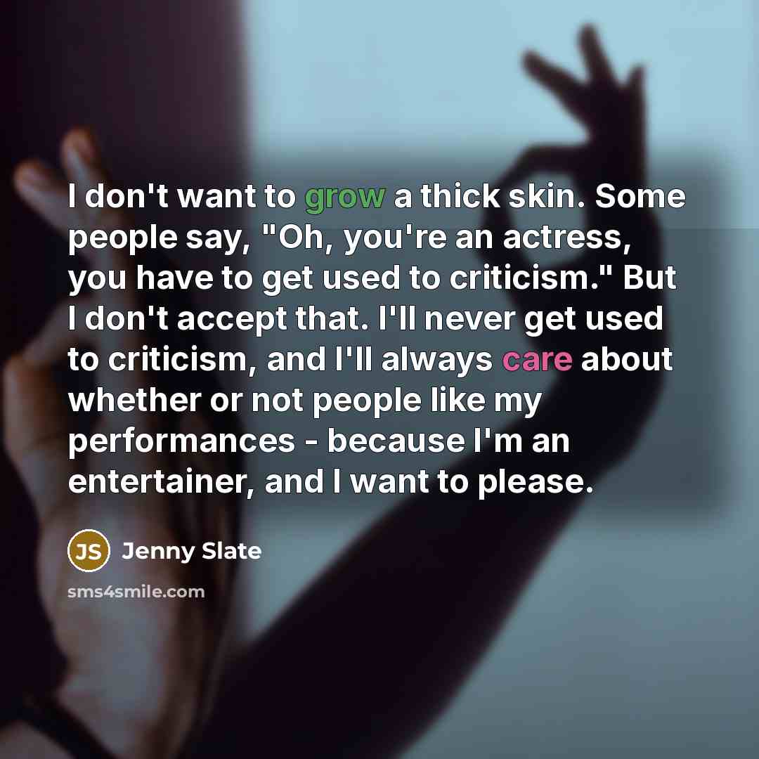 “I don't want to grow a thick skin. Some people…” quote by Jenny Slate