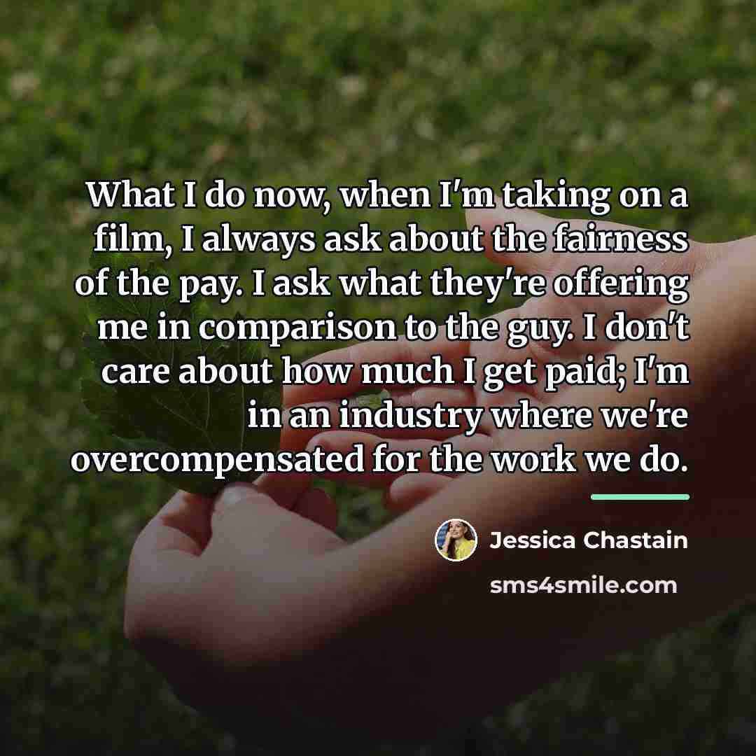 “What I do now, when I'm taking on a film,…” quote by Jessica Chastain