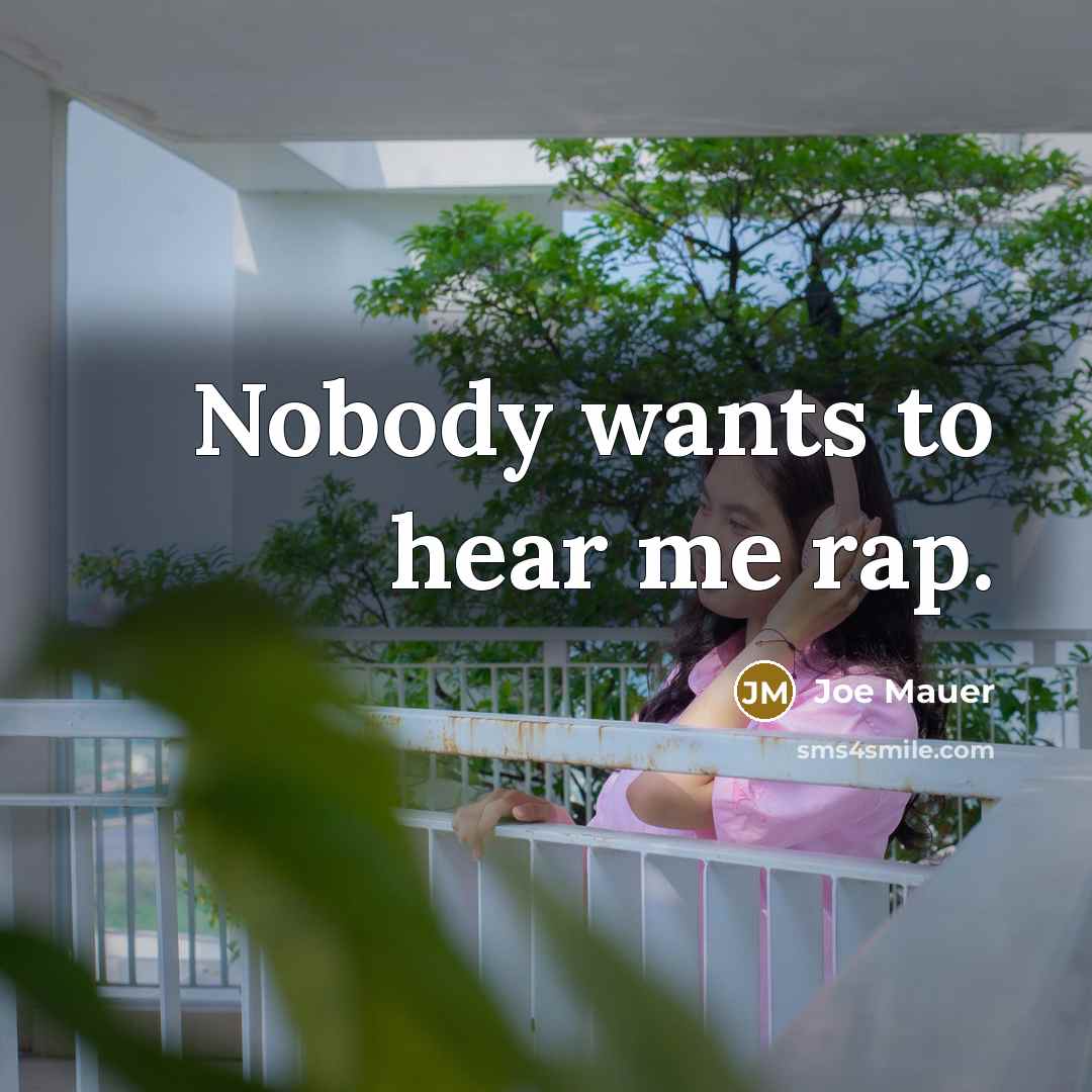 “Nobody wants to hear me rap.…” quote by Joe Mauer