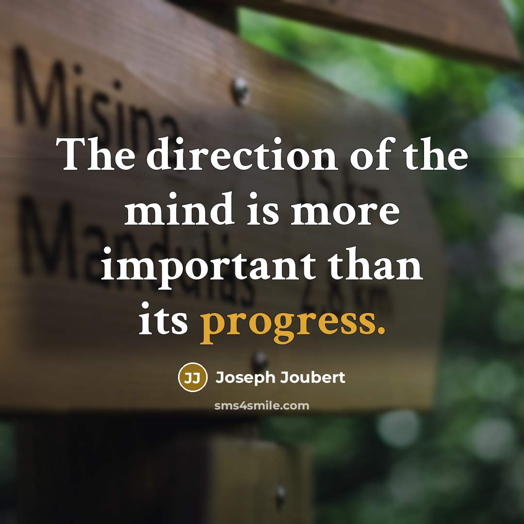 “The direction of the mind is more important than its…” quote by Joseph Joubert