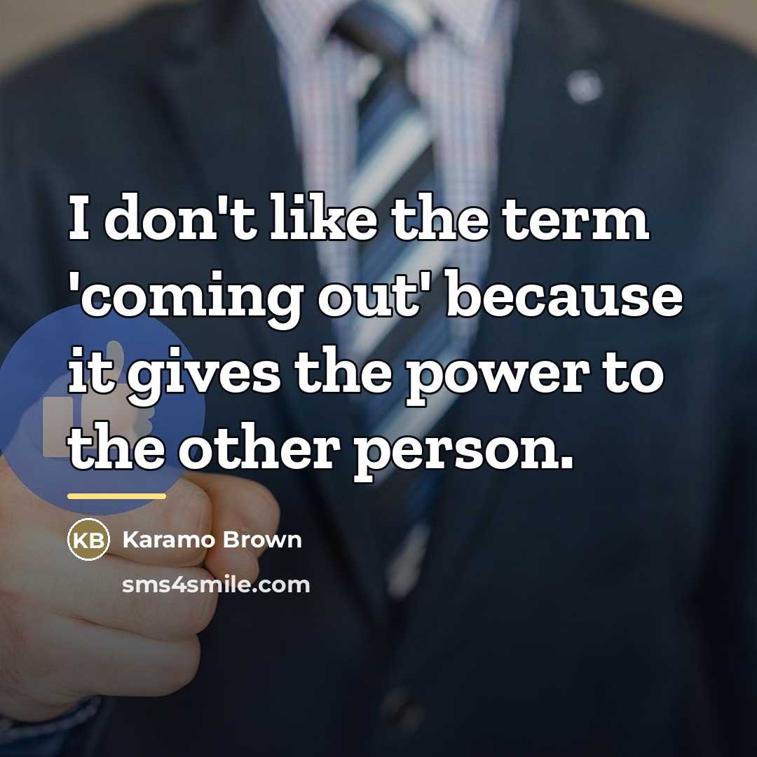 “I don't like the term 'coming out' because it gives…” quote by Karamo Brown