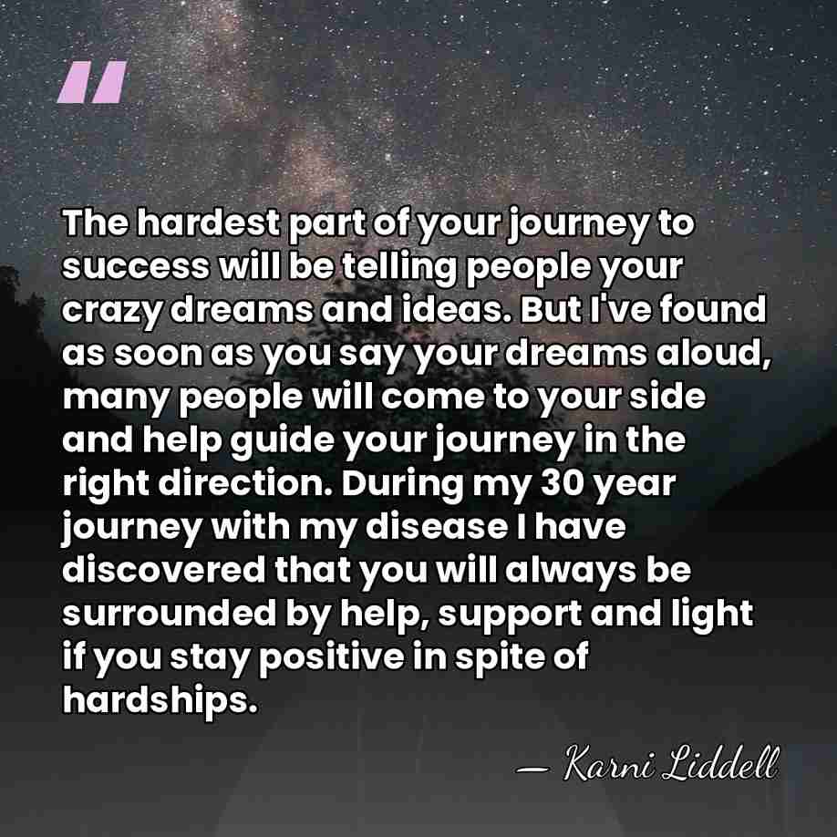 The hardest part of your journey to success will be telling people&hellip; - Karni Liddell