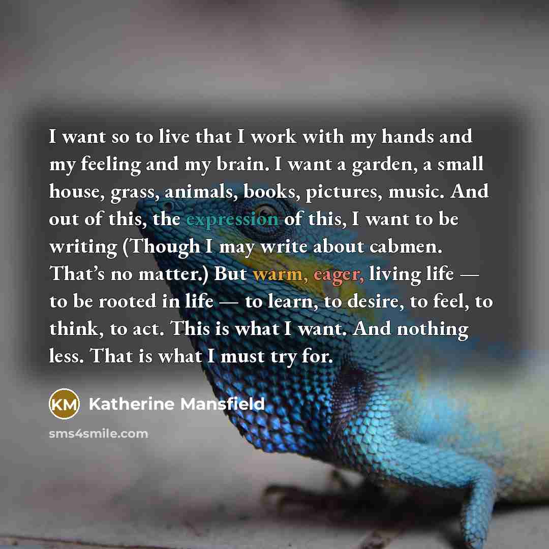 “I want so to live that I work with my…” quote by Katherine Mansfield