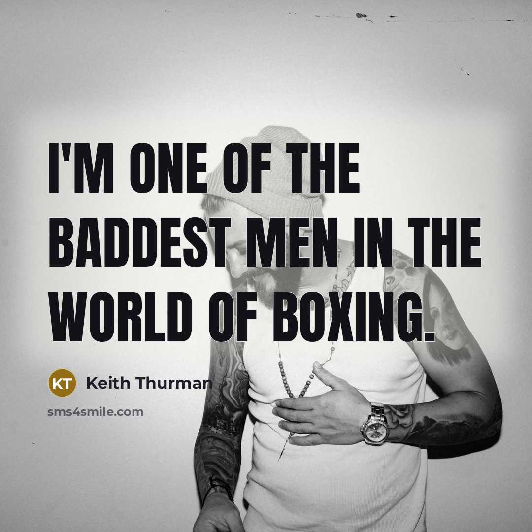“I'm one of the baddest men in the world of…” quote by Keith Thurman