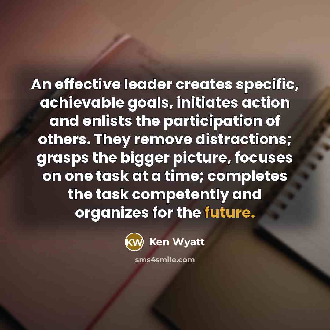 “An effective leader creates specific, achievable goals, initiates action and…” quote by Ken Wyatt
