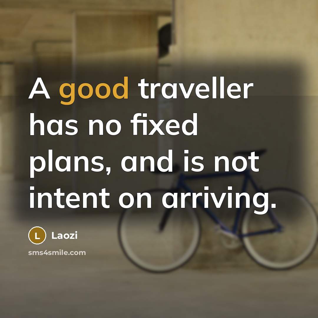 “A good traveller has no fixed plans, and is not…” quote by Laozi