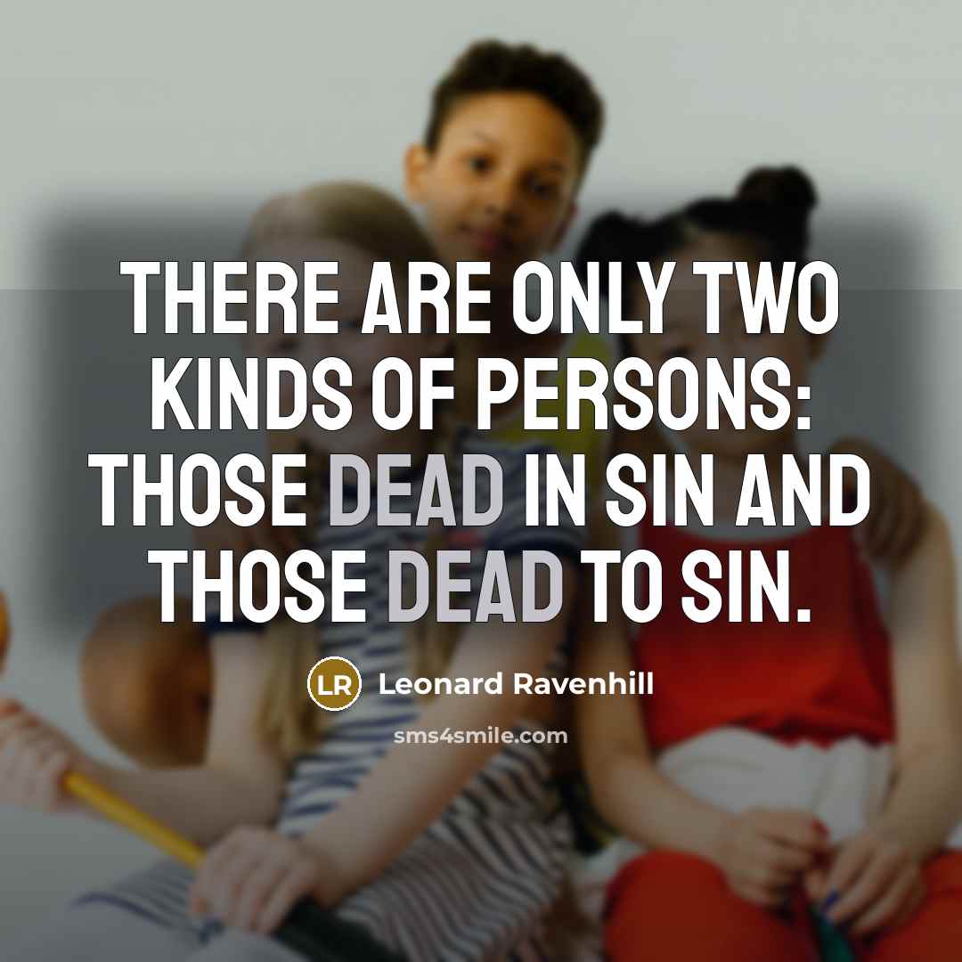 “There are only two kinds of persons: those dead in…” quote by Leonard Ravenhill