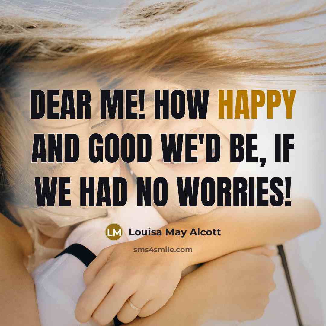 “Dear me! how happy and good we'd be, if we…” quote by Louisa May Alcott