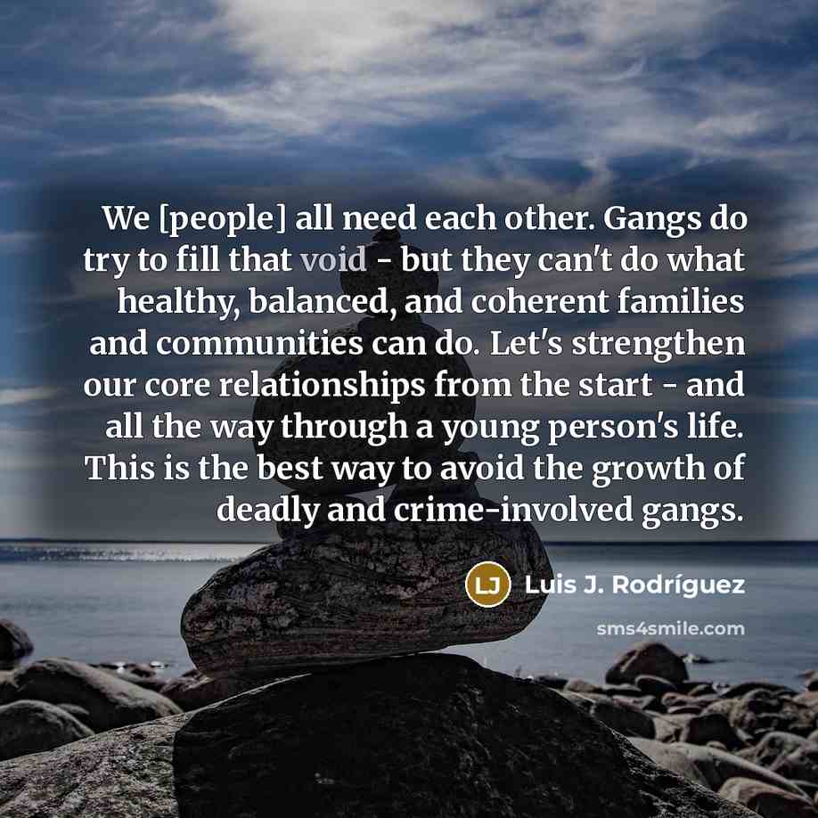“We [people] all need each other. Gangs do try to…” quote by Luis J. Rodriguez