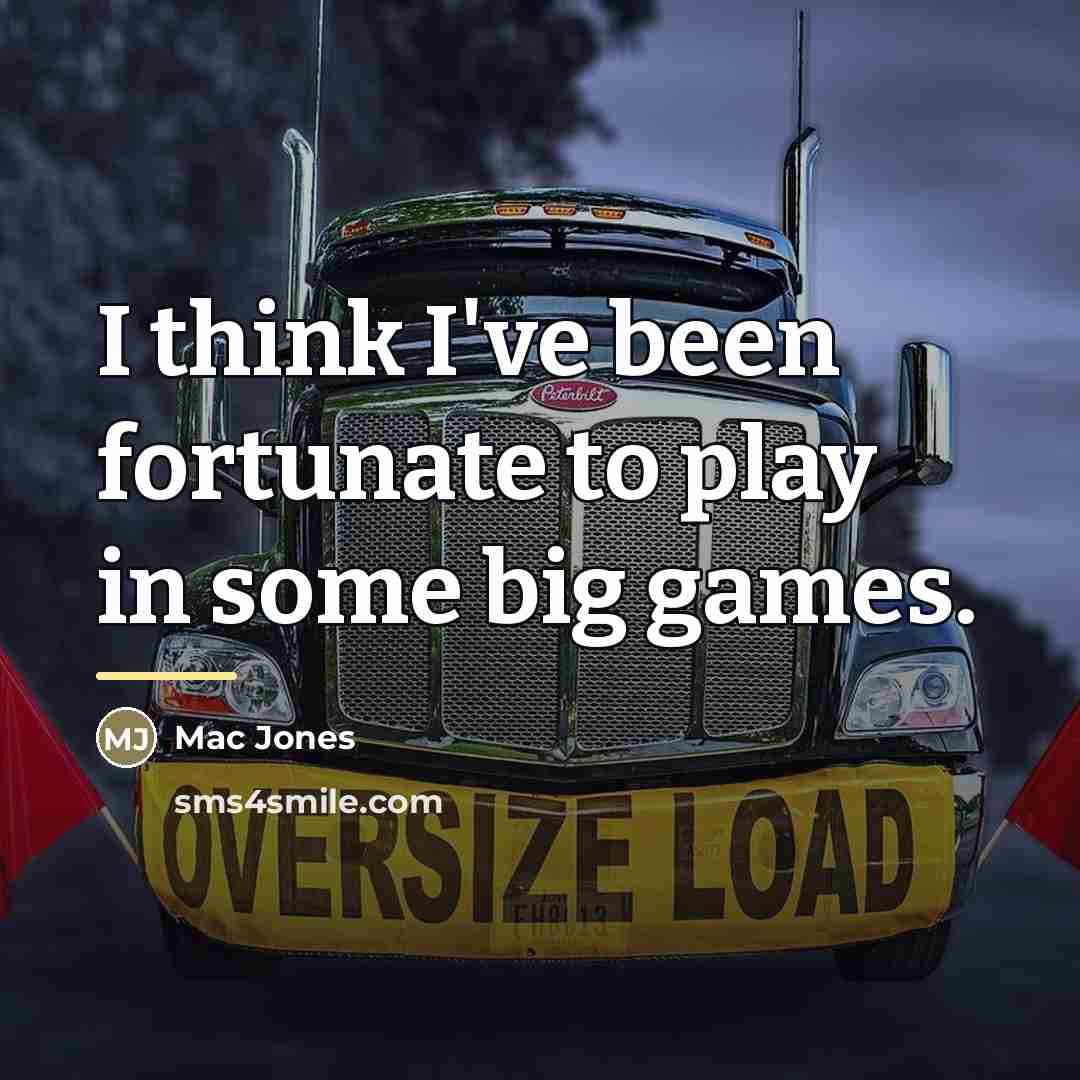 “I think I've been fortunate to play in some big…” quote by Mac Jones