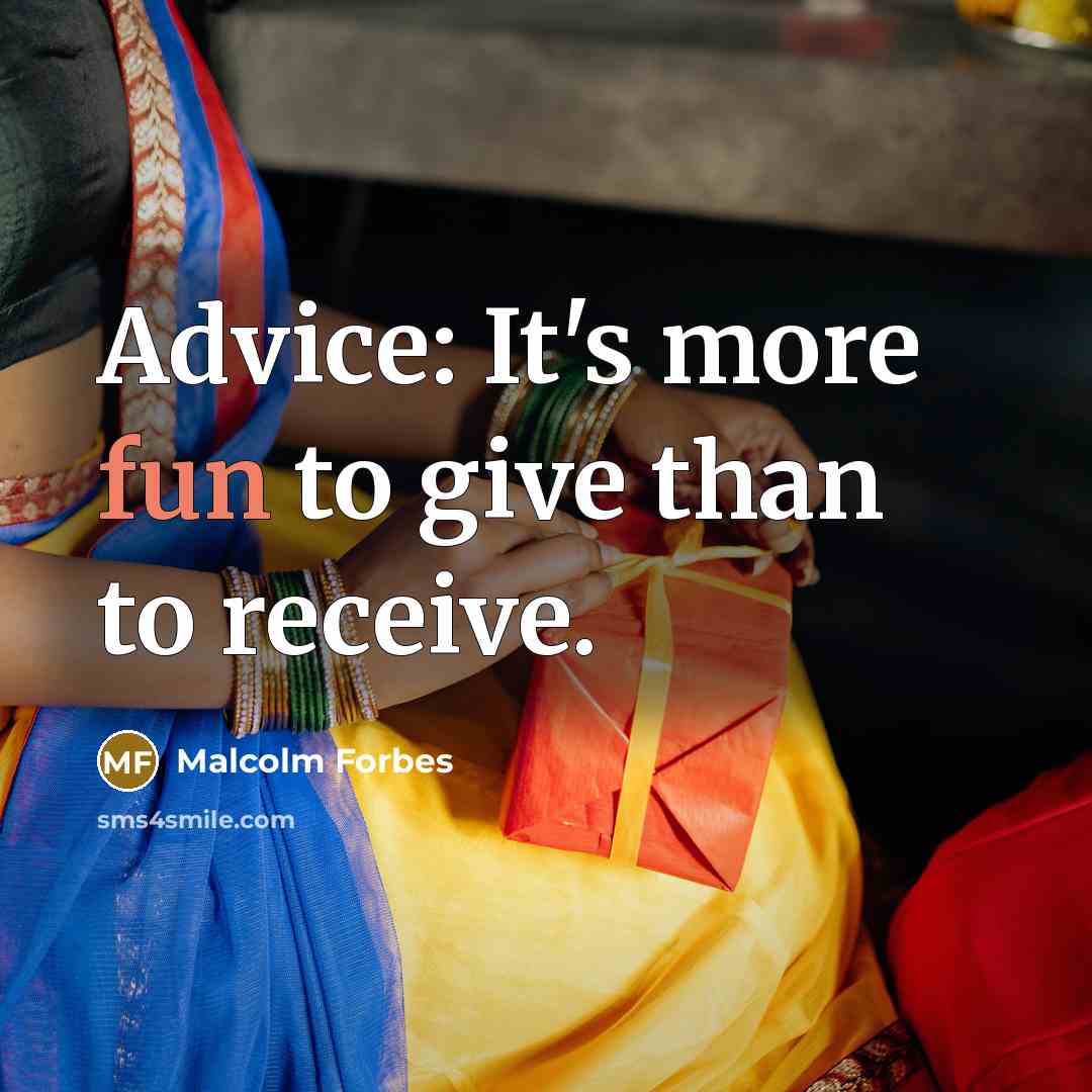 “Advice: It's more fun to give than to receive.…” quote by Malcolm Forbes
