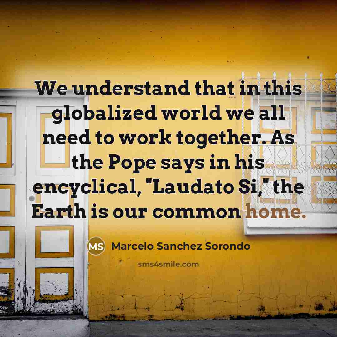 “We understand that in this globalized world we all need…” quote by Marcelo Sanchez Sorondo