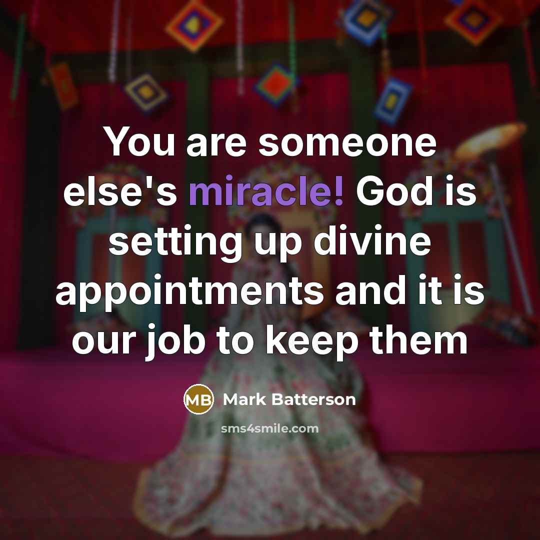 “You are someone else's miracle! God is setting up divine…” quote by Mark Batterson