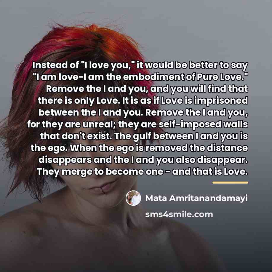 “Instead of "I love you," it would be better to…” quote by Mata Amritanandamayi
