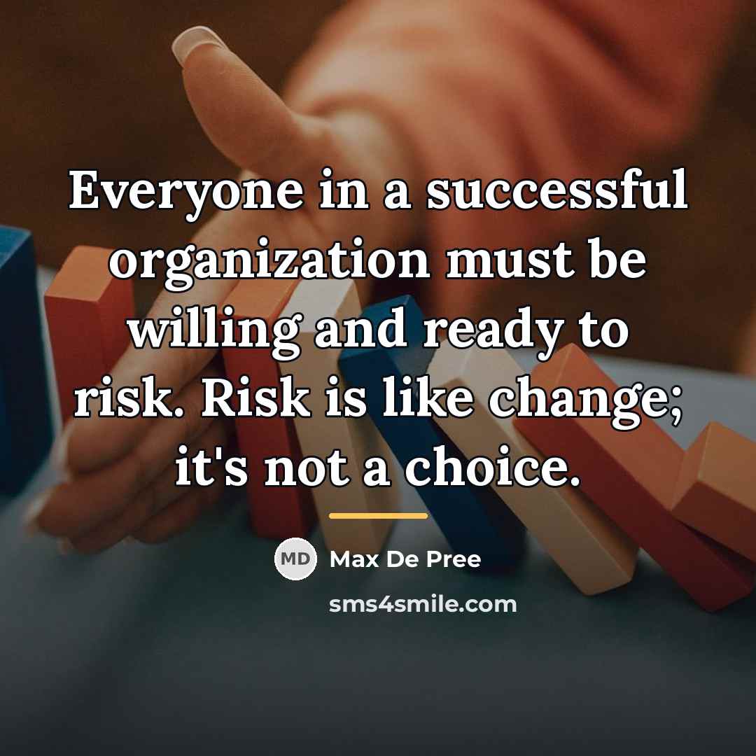 “Everyone in a successful organization must be willing and ready…” quote by Max De Pree