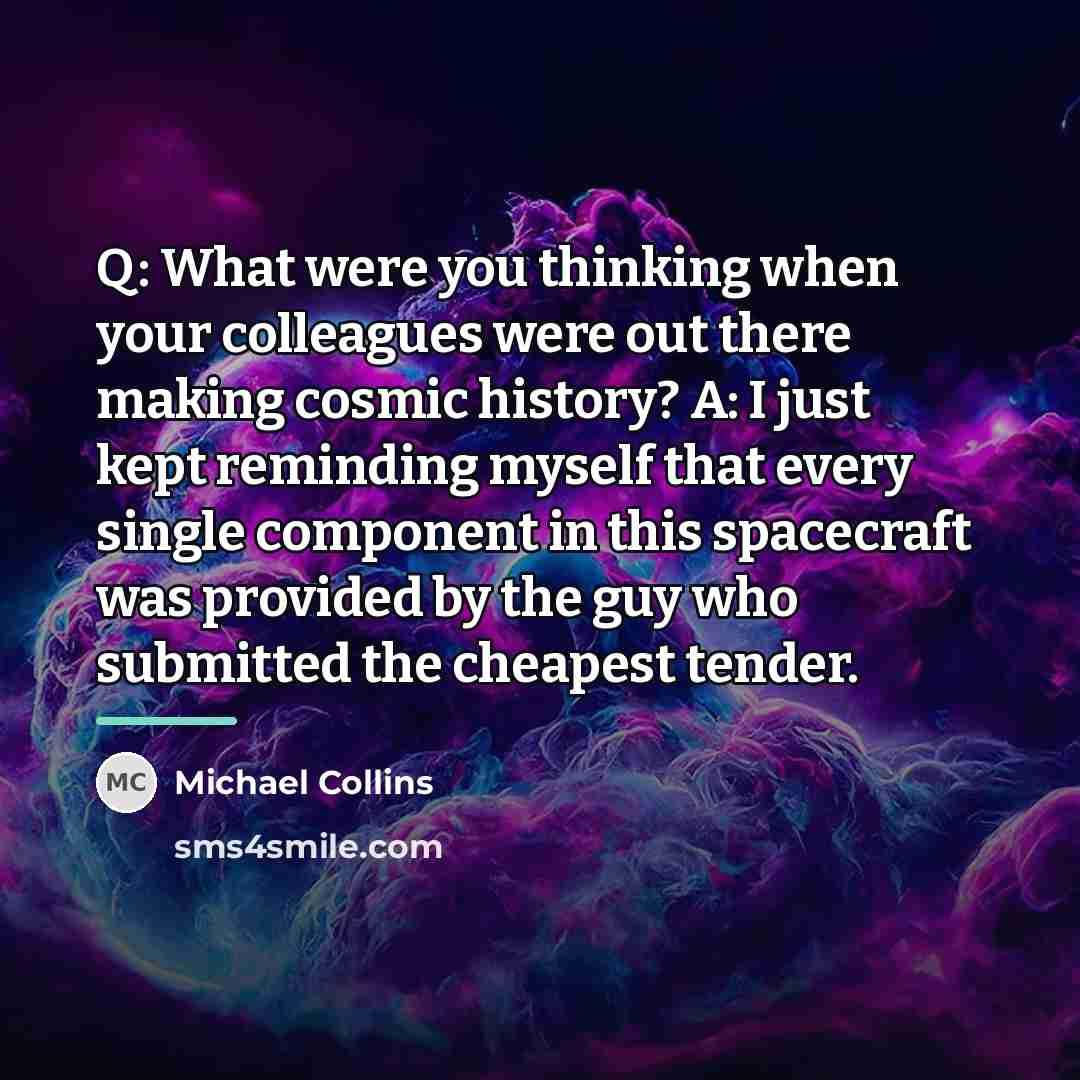 “Q: What were you thinking when your colleagues were out…” quote by Michael Collins