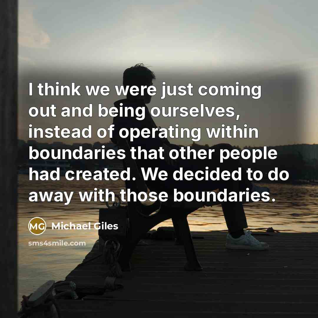 “I think we were just coming out and being ourselves,…” quote by Michael Giles