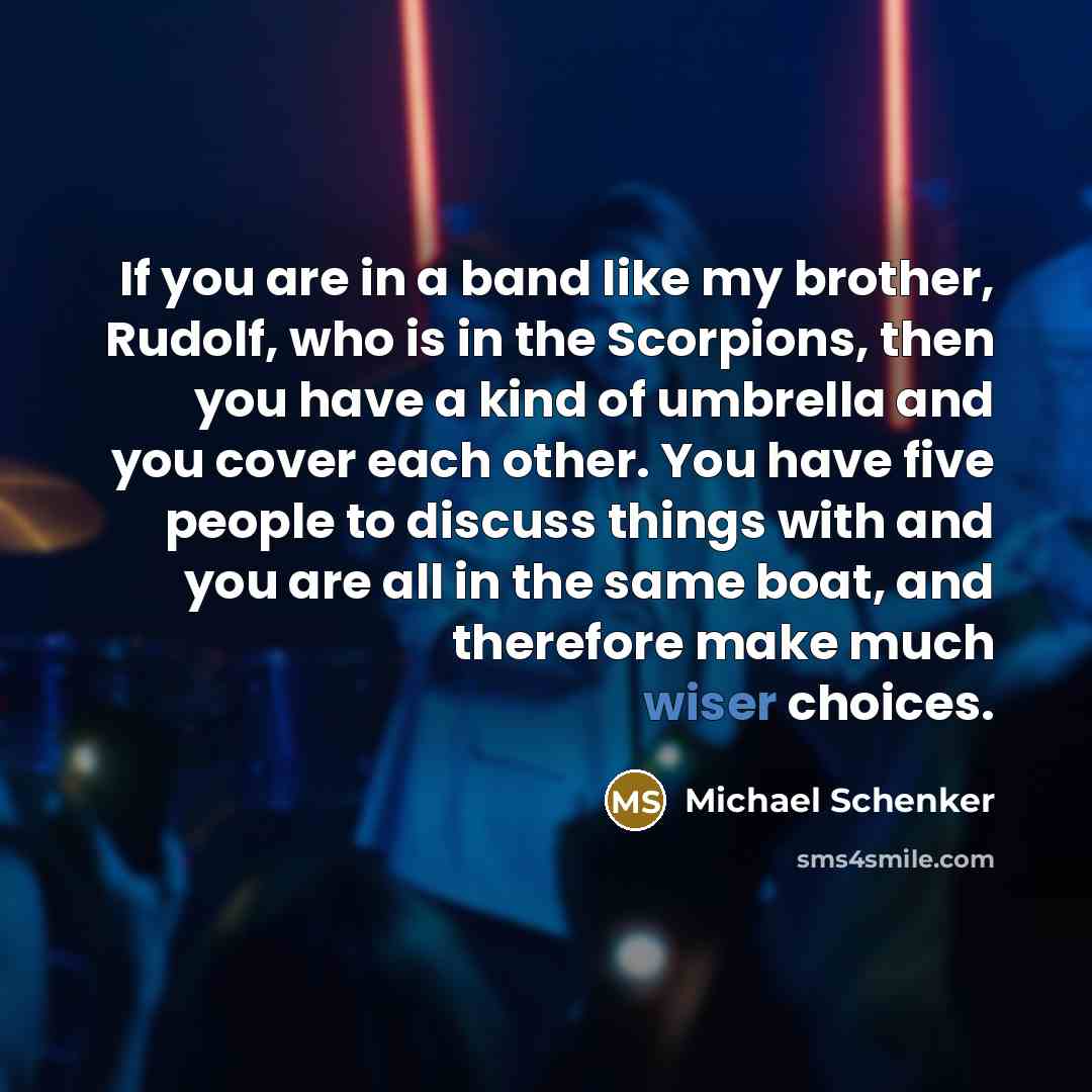 “If you are in a band like my brother, Rudolf,…” quote by Michael Schenker