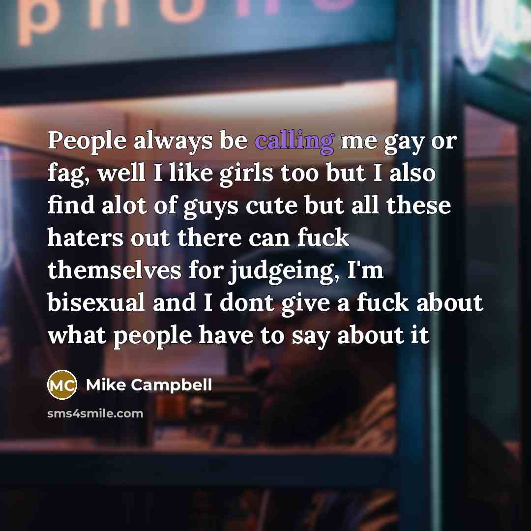 “People always be calling me gay or fag, well I…” quote by Mike Campbell
