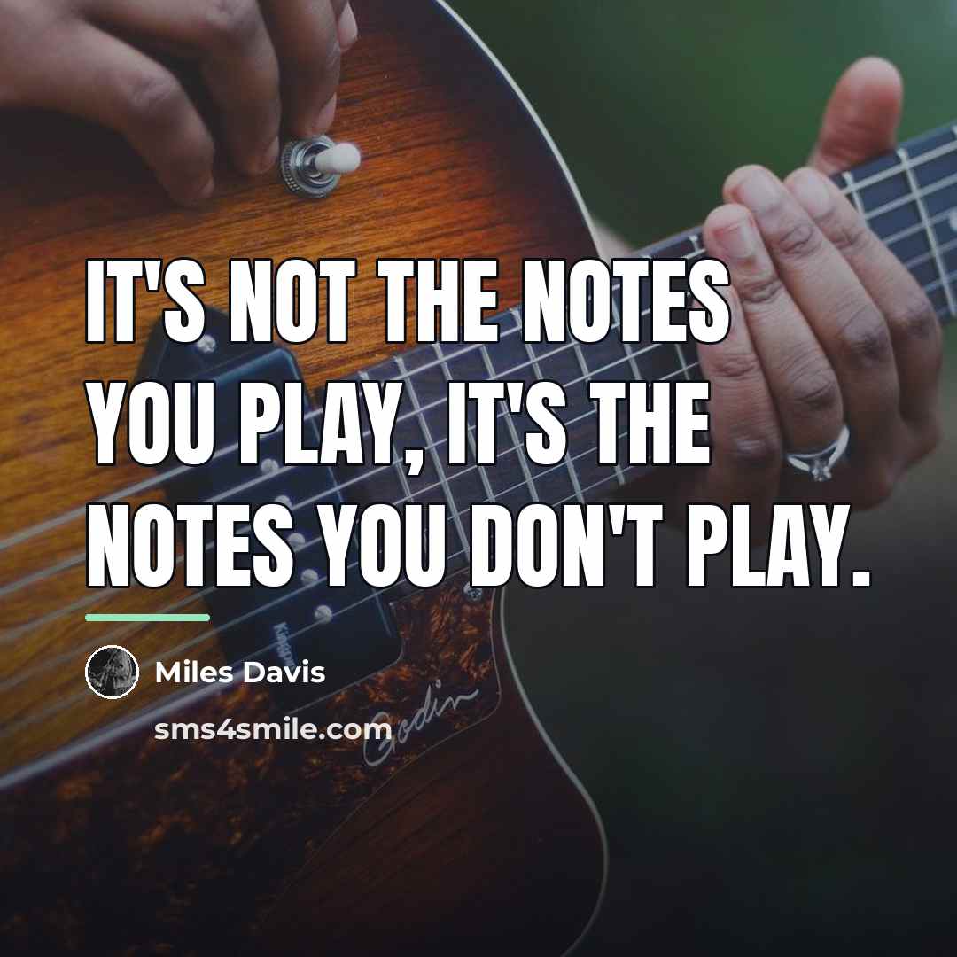 “It's not the notes you play, it's the notes you…” quote by Miles Davis