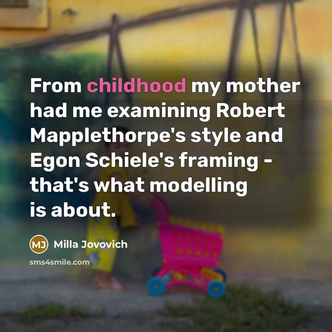 “From childhood my mother had me examining Robert Mapplethorpe's style…” quote by Milla Jovovich