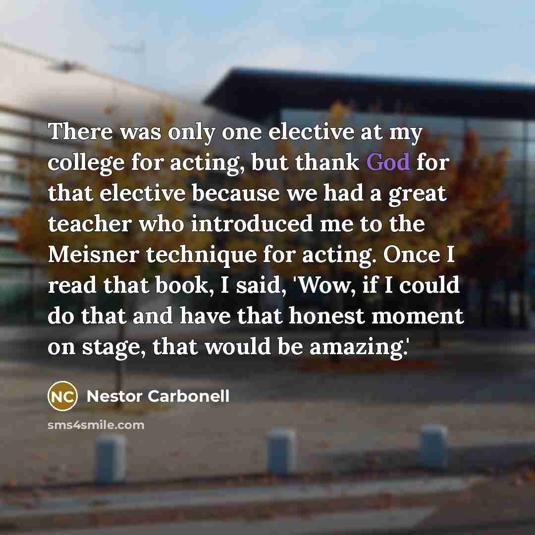 “There was only one elective at my college for acting,…” quote by Nestor Carbonell