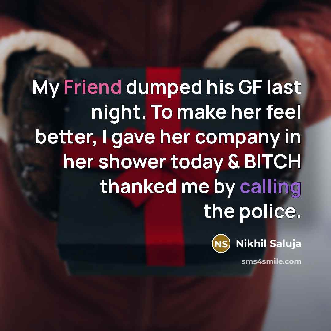 “My Friend dumped his GF last night. To make her…” quote by Nikhil Saluja