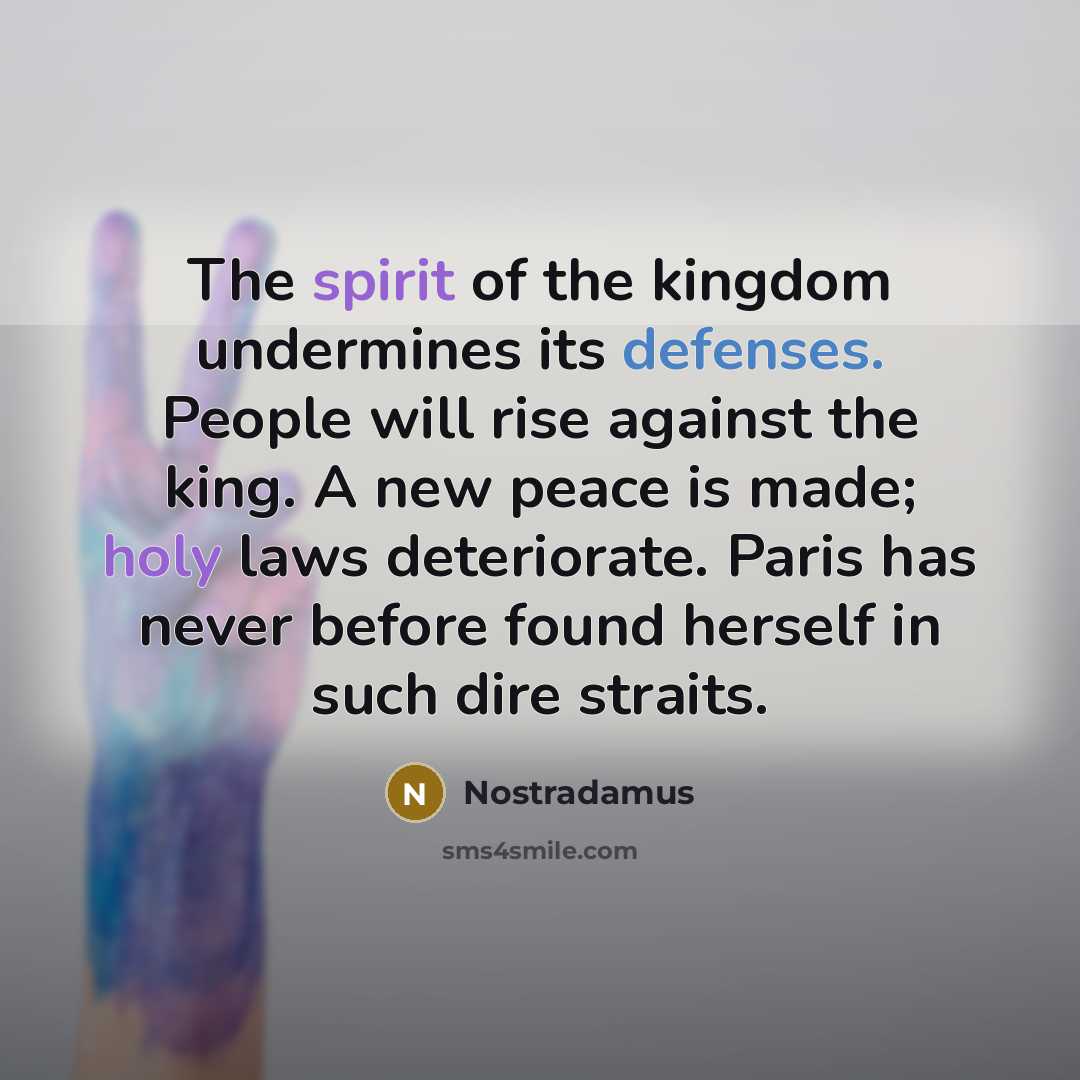 “The spirit of the kingdom undermines its defenses. People will…” quote by Nostradamus