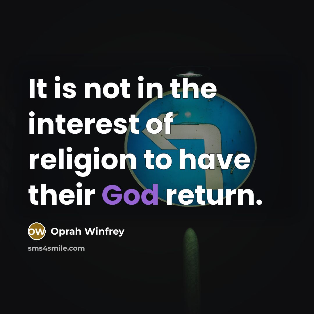 “It is not in the interest of religion to have…” quote by Oprah Winfrey