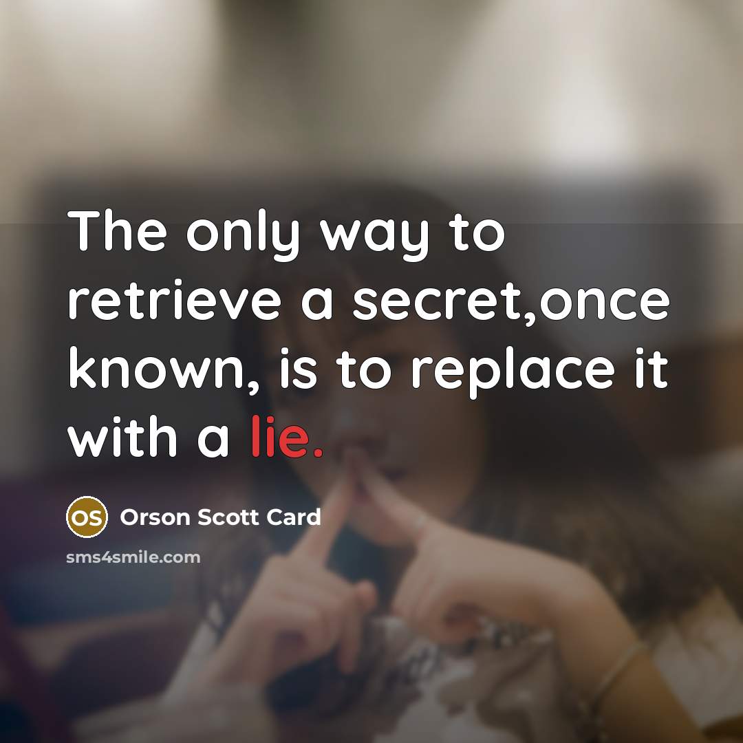 “The only way to retrieve a secret,once known, is to…” quote by Orson Scott Card