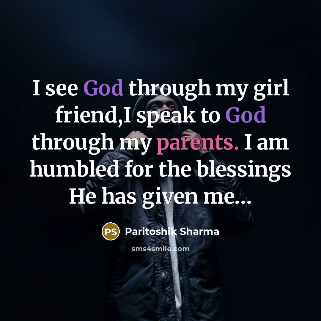 “I see God through my girl friend,I speak to God…” quote by Paritoshik Sharma