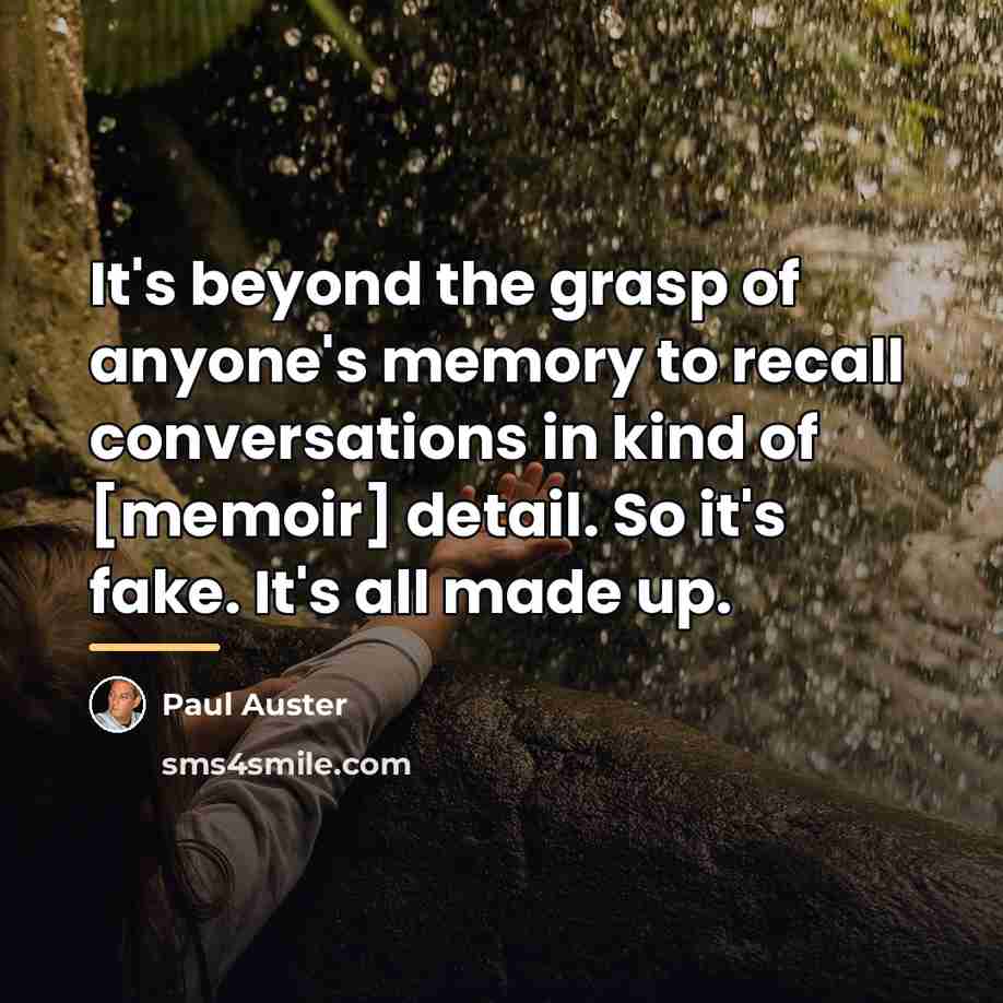 “It's beyond the grasp of anyone's memory to recall conversations…” quote by Paul Auster