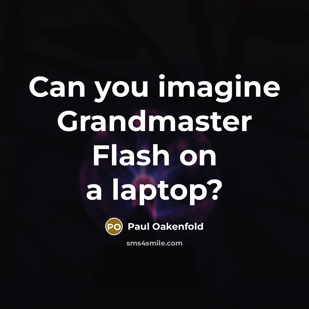 “Can you imagine Grandmaster Flash on a laptop?…” quote by Paul Oakenfold