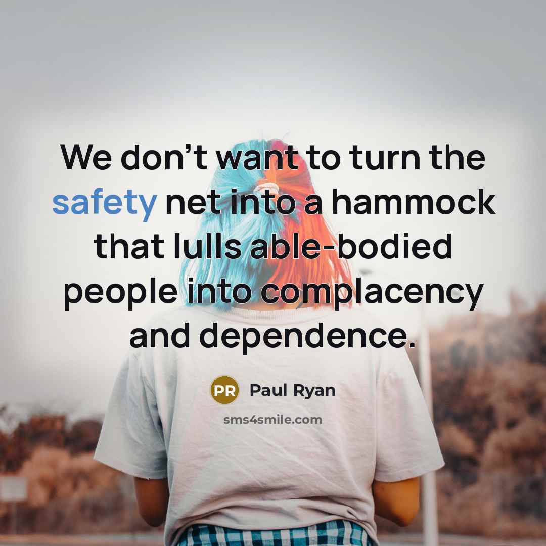 “We don't want to turn the safety net into a…” quote by Paul Ryan