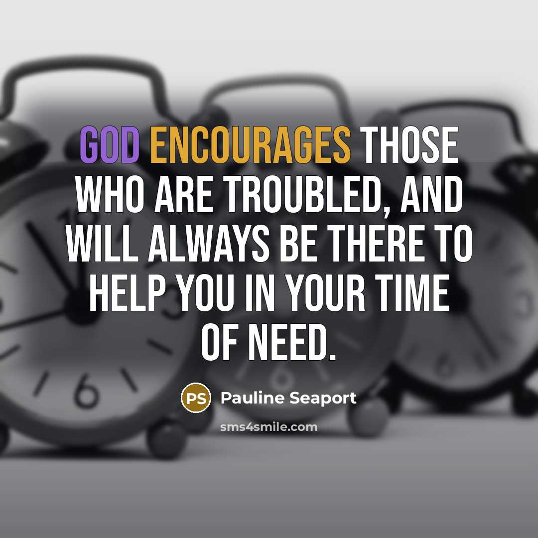 “God encourages those who are troubled, and will always be…” quote by Pauline Seaport